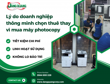 Top 5 lý do doanh nghiệp thông minh chọn thuê thay vì mua máy photocopy